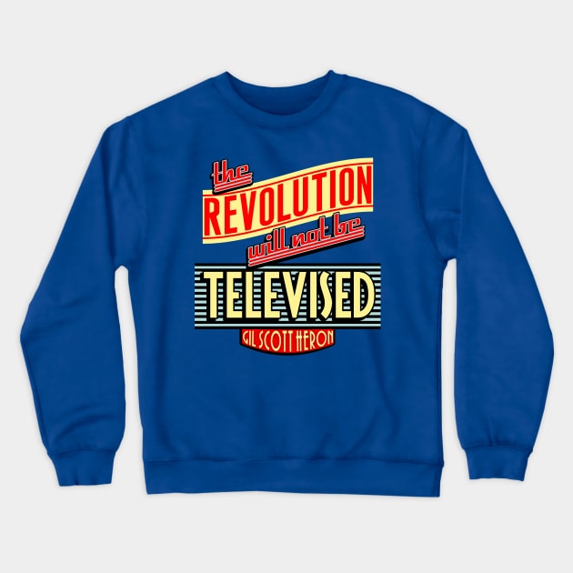 Revolution Will Not Be Televised Crewneck Sweatshirt by quotepublic